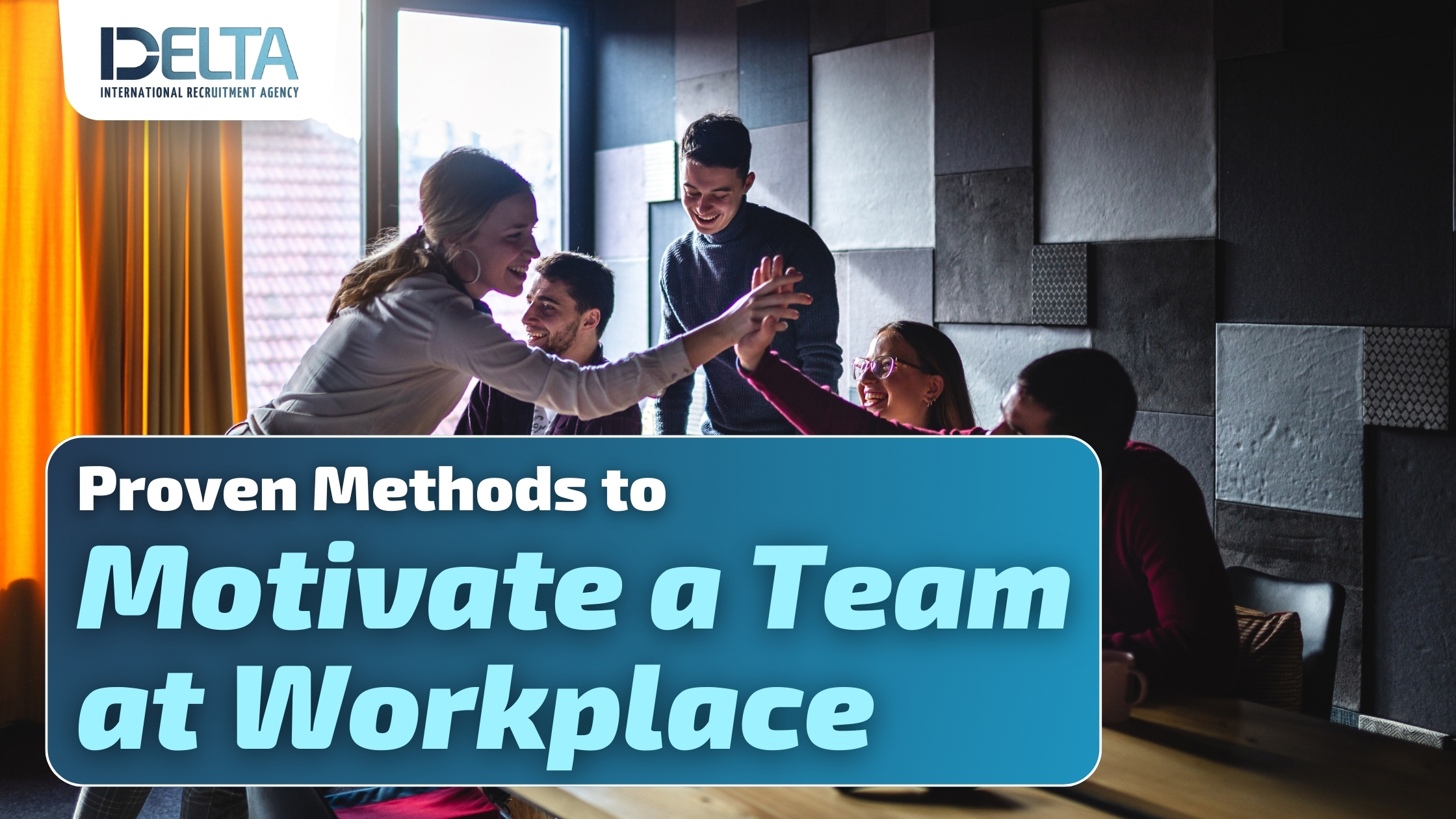 Proven Methods to Motivate a Team at Workplace